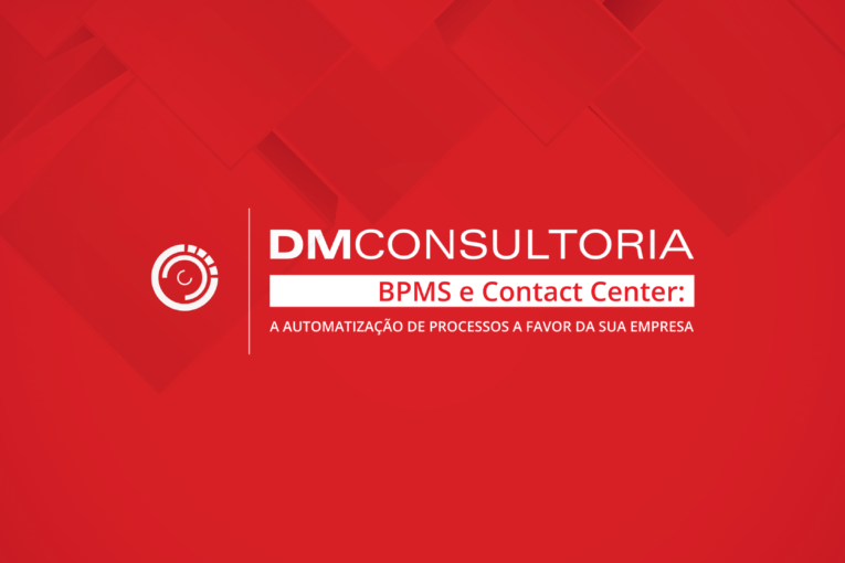 DM Consultoria lança um e-book exclusivo sobre BPMS e Contact Center